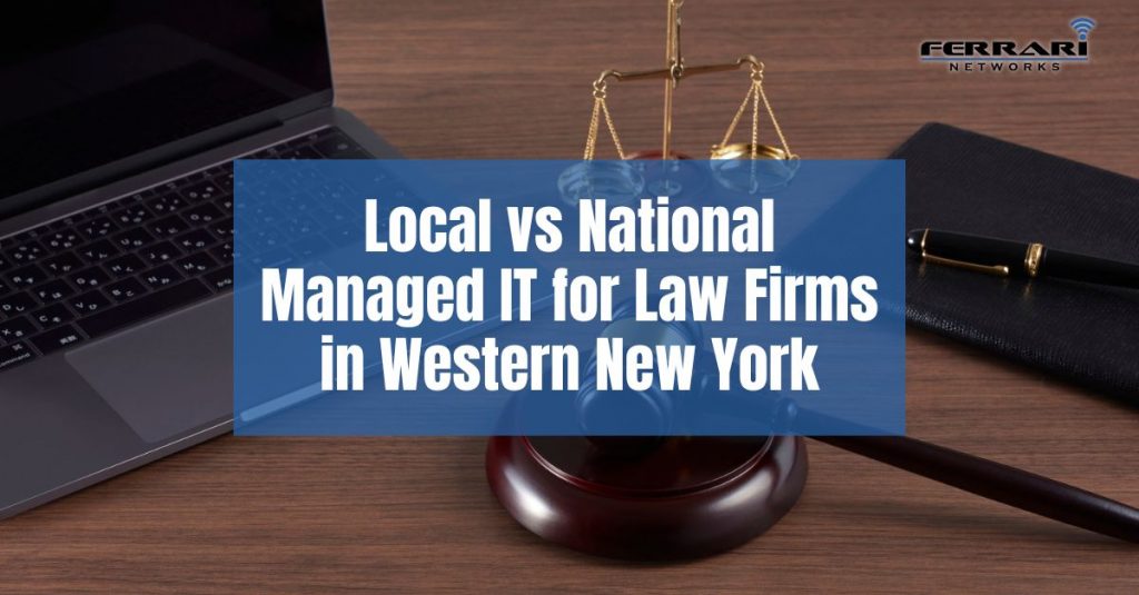 Local vs National Managed IT for Law Firms in Western New York