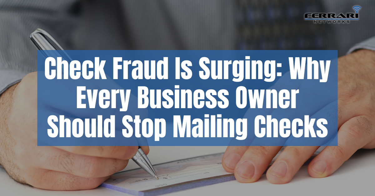 Check Fraud Is Surging: Why Every Business Owner Should Stop Mailing Checks