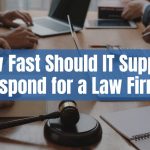 How Fast Should IT Support Respond for a Law Firm?